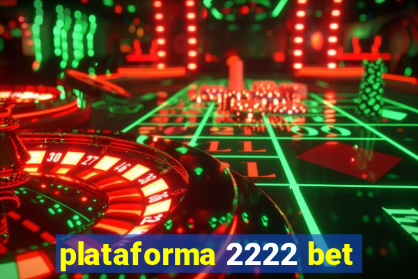 plataforma 2222 bet